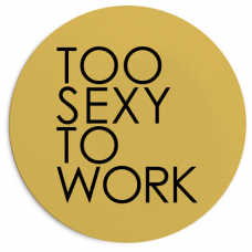 Килимок для миші круглий Too sexy to work
